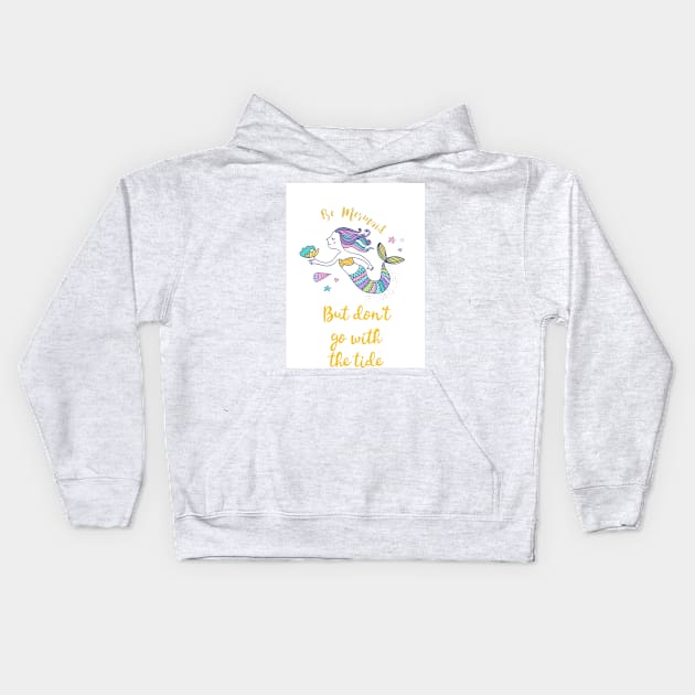 Be Mermaid but don't go with the tide Kids Hoodie by Ians Photos and Art